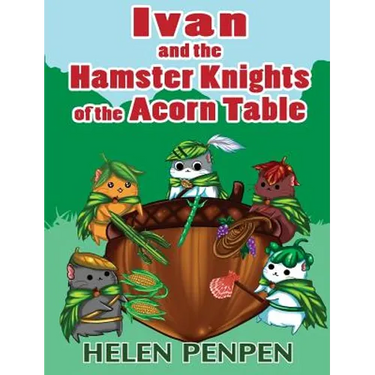 Ivan and the Hamster Knights of the Acorn Table