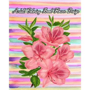 Adult Coloring Book Flower Design: Large Print Adult Coloring Book of Flowers (An Easy and Simple Coloring Books For Adults)