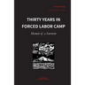 Thirty Years in Forced Labor Camps: Memoir of a Survivor