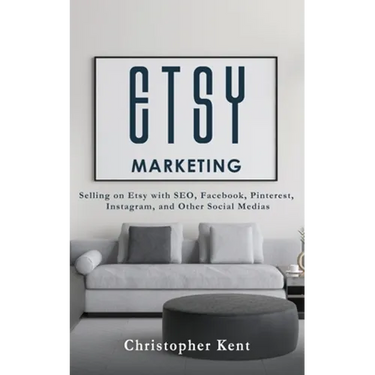 Etsy Marketing: Selling on Etsy with SEO, Facebook, Pinterest, Instagram, and Other Social Medias