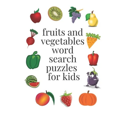 fruits and vegetables word search puzzles for kids: ages 6-8, 96 word search puzzles, 8,5× 11 inches
