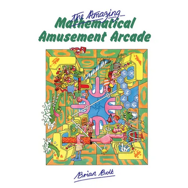 The Amazing Mathematical Amusement Arcade