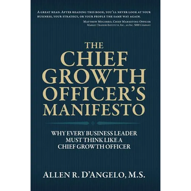 The Chief Growth Officer's Manifesto: Why Every Business Leader Must Think Like a Chief Growth Officer