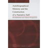 Autobiographical Memory and the Construction of A Narrative Self: Developmental and Cultural Perspectives