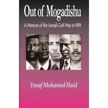 Out of Mogadishu: A Memoir of the Civil War in 1991