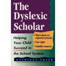 The Dyslexic Scholar: Helping Your Child Achieve Academic Success