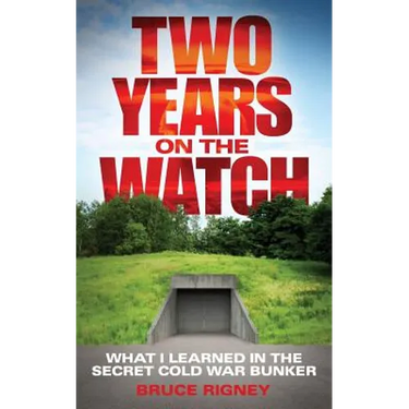 Two Years on the Watch: What I Learned in the Secret Cold War Bunker