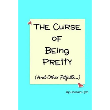 The Curse of Being Pretty: (And Other Pitfalls)