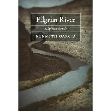 Pilgrim River: A Spiritual Memoir