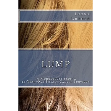 Lump: 19 Monologues from a 27-Year-Old Breast Cancer Survivor