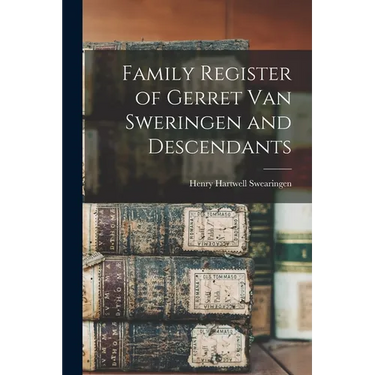 Family Register of Gerret Van Sweringen and Descendants