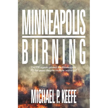 Minneapolis Burning: Did Fbi Agents Protect the Minneapolis Pd for Years Despite Multiple Warnings?