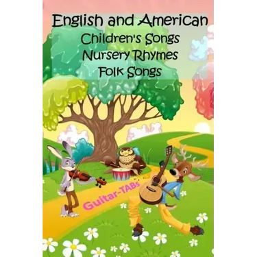 English and American Children's Songs Nursery Rhymes Folk Songs: Guitar-TABs