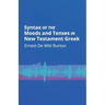 Syntax of the Moods and Tenses in New Testament Greek