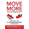 Move More, Your Life Depends On It: Practical Tips to Add More Movement to Your Day