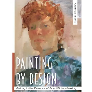 Painting by Design: Getting to the Essence of Good Picture-Making (Master Class)