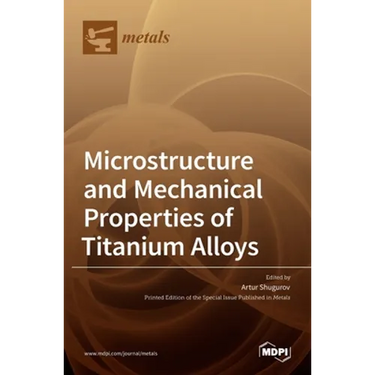 Microstructure and Mechanical Properties of Titanium Alloys