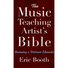 The Music Teaching Artist's Bible: Becoming a Virtuoso Educator