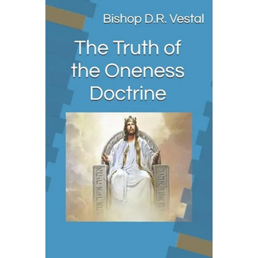 The Truth of the Oneness Doctrine