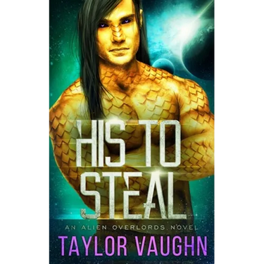 His To Steal: A Sci-Fi Alien Romance