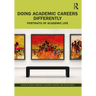 Doing Academic Careers Differently: Portraits of Academic Life