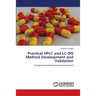 Practical HPLC and LC-MS Method Development and Validation