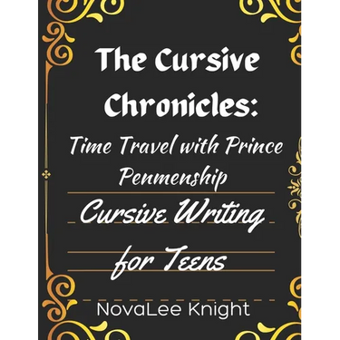 The Cursive Chronicles: Journey Through Time with Cursive Tales: Cursive Handwriting Practice for Teens