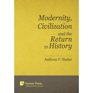 Modernity, Civilization and the Return to History