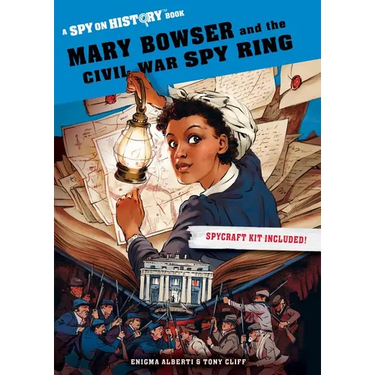 Mary Bowser and the Civil War Spy Ring: A Spy on History Book