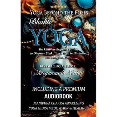 Yoga Beyond the Poses - Bhakti Yoga. Including A Premium Audiobook: Yoga Nidra Meditation - Manipura Chakra Awakening And Healing!: The Ultimate Begin