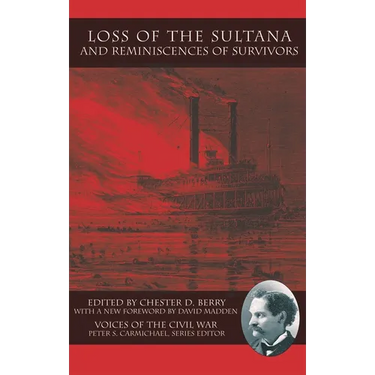Loss of the Sultana and Reminiscences of Survivors