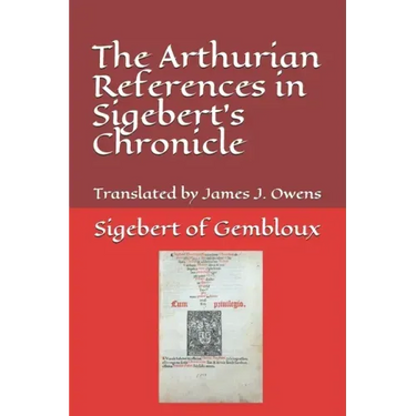 The Arthurian References in Sigebert's Chronicle