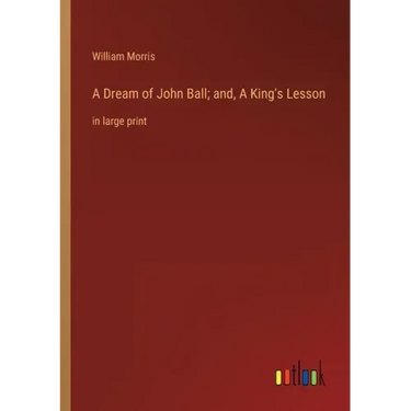 A Dream of John Ball; and, A King's Lesson: in large print