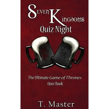 Seven Kingdoms Quiz Night: The Ultimate Game of Thrones Quiz Book