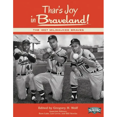 Thar's Joy in Braveland: The 1957 Milwaukee Braves