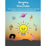 Becoming a storyteller: Story Starters That Fire Up Imaginations and Help Develop Strong Narrative Writing Skills