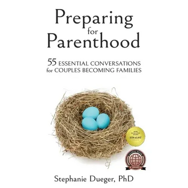 Preparing for Parenthood: 55 Essential Conversations for Couples Becoming Families