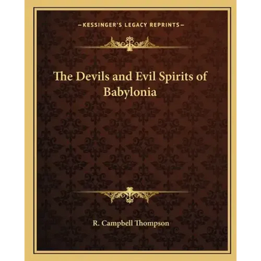 The Devils and Evil Spirits of Babylonia
