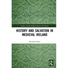 History and Salvation in Medieval Ireland