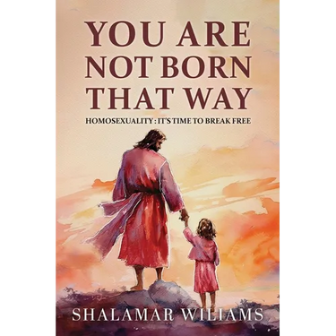 You Are Not Born That Way: Homosexuality: It's Time to Break Free