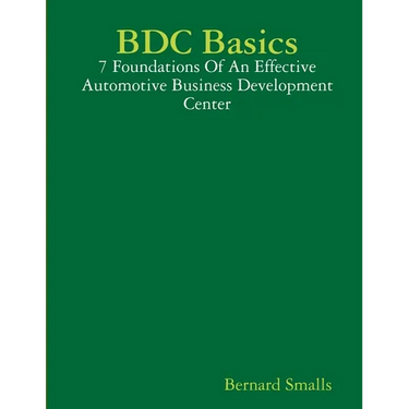 BDC Basics - 7 Foundations Of An Effective Automotive Business Development Center