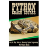 Python Crash Course: Step by Step Guide to Mastering Python Programming!