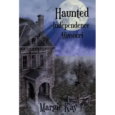 Haunted Independence Missouri