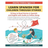 Learn Spanish for Children through Stories: 10 easy to read stories in Spanish and English with audio to follow along