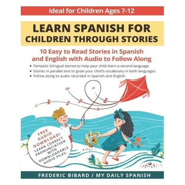 Learn Spanish for Children through Stories: 10 easy to read stories in Spanish and English with audio to follow along