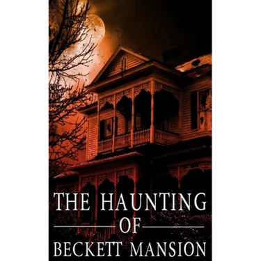 The Haunting of Beckett Mansion