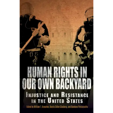 Human Rights in Our Own Backyard: Injustice and Resistance in the United States
