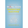 Becoming a Mean, Teen Parenting Machine: A step-by-step guide to transform your relationship with your teenager