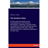 The Southern Skies: A Plain and Easy Guide to the Constellations of the Southern Hemisphere, showing, in twelve maps, the position of the principal st