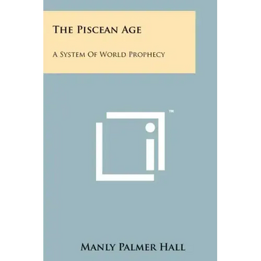 The Piscean Age: A System Of World Prophecy